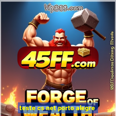 teste cs net porto alegre